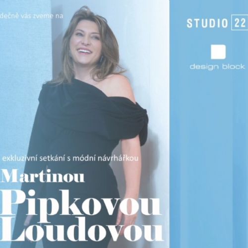 Studio 22 zve na setkání a módní přehlídku Martiny Pipkové Loudové